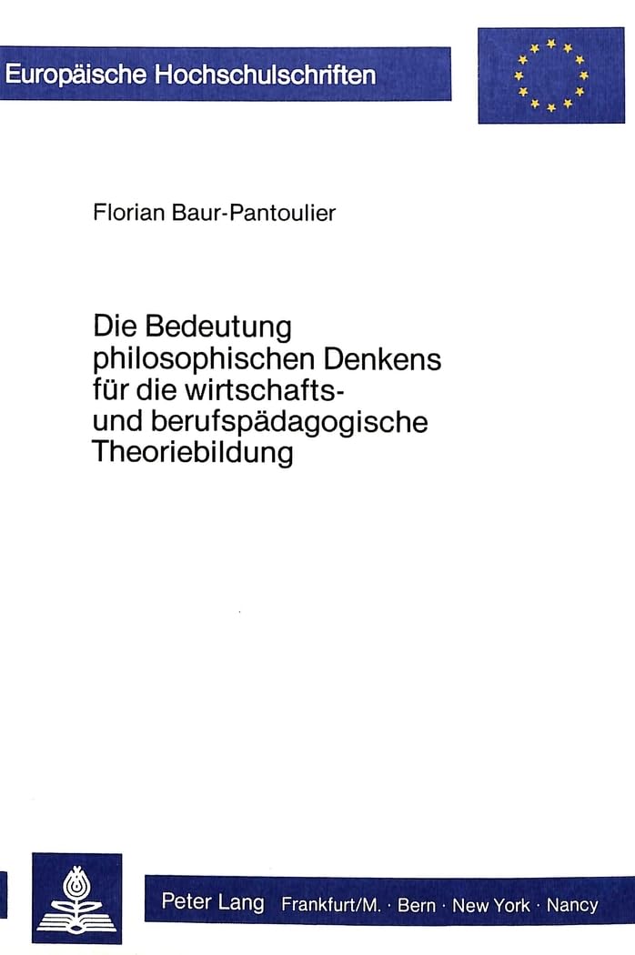 Die Bedeutung philosophischen Denkens für die wirtschafts- und berufspädagogische Theoriebildung Philosophy