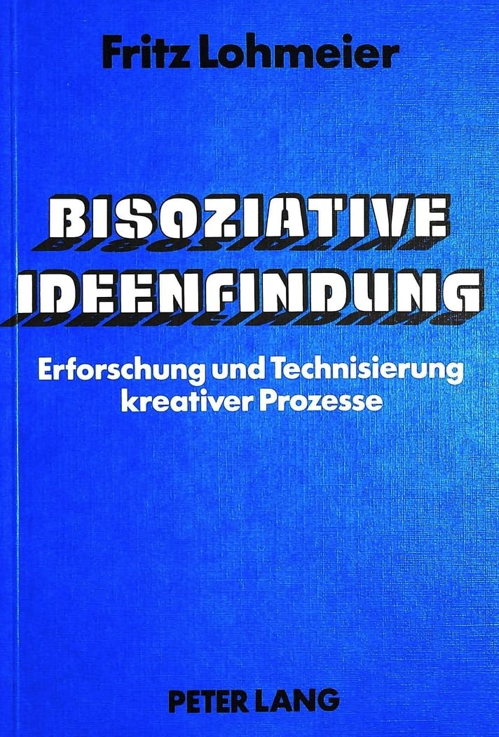 Bisoziative Ideenfindung: Erforschung Und Technisierung Kreativer Prozesse book