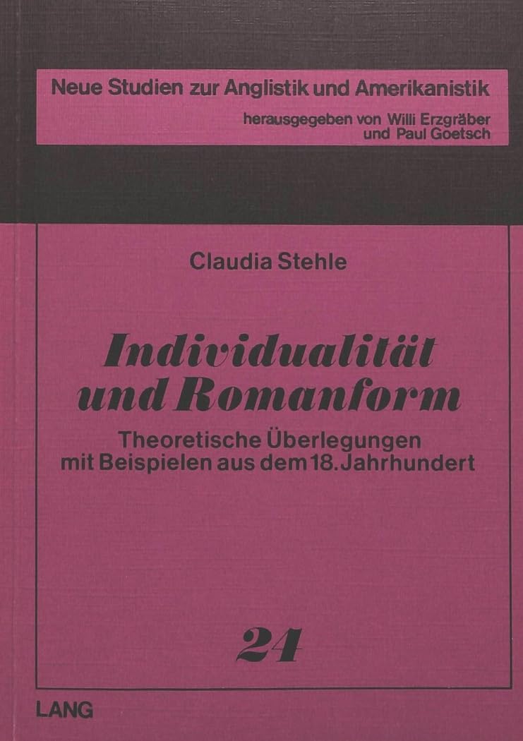 Individualität und Romanform: Theoretische Überlegungen mit Beispielen aus dem 18. Jahrhundert (Neue Studien zur Anglistik und Amerikanistik, Band 24) Contemporary literature Books