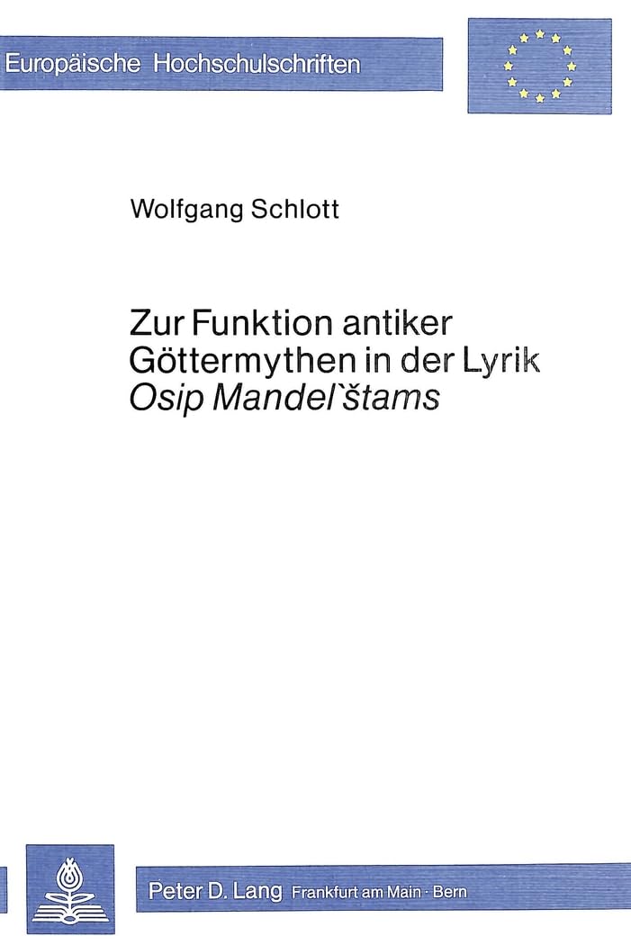 Zur Funktion antiker Göttermythen in der Lyrik Osip Mandel'stams (Europäische Hochschulschriften / European University Studies / Publications Universitaires Européennes, Band 18) Social Sciences