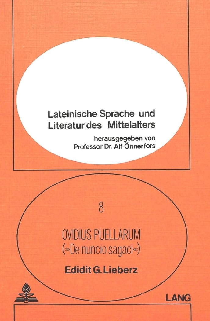 Anonymi carmen mediaevale quod Ovidius puellarum vel de nuncio sagaci inscribitur edidit, praefatus est, annotationibus instruxit (Lateinische Sprache und Literatur des Mittelalters, Band 8) Contemporary literature Books