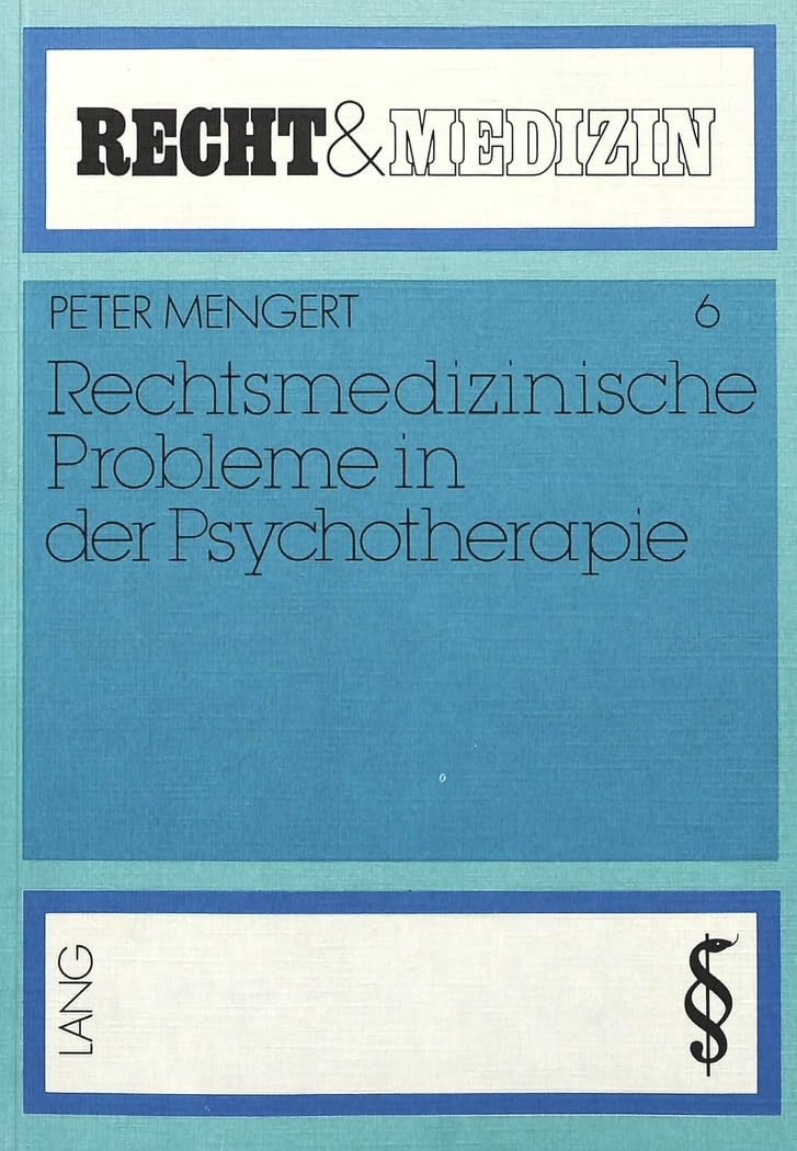 Rechtsmedizinische Probleme in der Psychotherapie (Recht und Medizin, Band 6) Medicine