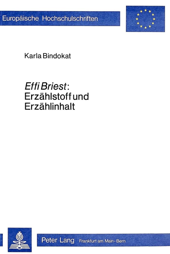 Effi Briest: Erzählstoff und Erzählinhalt (Europäische Hochschulschriften / European University Studies / Publications Universitaires Européennes / ... Langue et littérature allemandes, Band 540) Philosophy