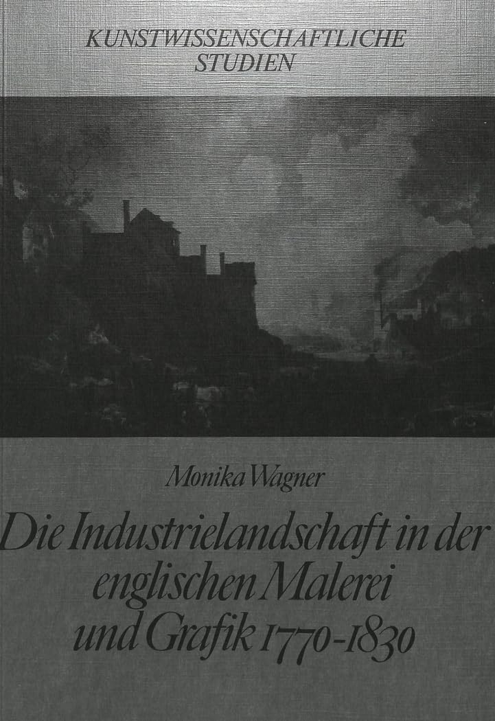 Die Industrielandschaft in Der Englischen Malerei Und Grafik 1770-1830 book