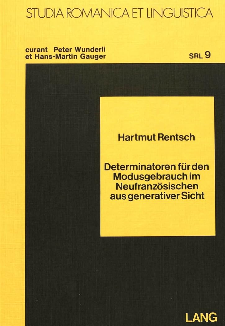 Determinatoren für den Modusgebrauch im Neufranzösischen aus generativer Sicht (Studia Romanica et Linguistica, Band 9) Social Sciences