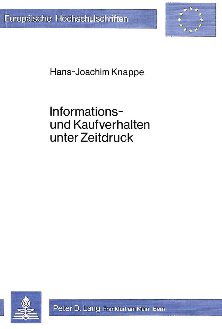 Informations- und Kaufverhalten unter Zeitdruck (Europäische Hochschulschriften / European University Studies / Publications Universitaires Européennes, Band 300) Law