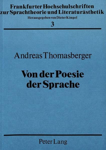 Von der Poesie der Sprache: Gedanken zum mythologischen Charakter der Dichtung Hölderlins (Frankfurter Hochschulschriften zur Sprachtheorie und Literaturästhetik) Philosophy