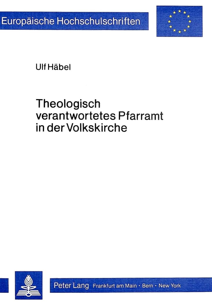 Theologisch verantwortetes Pfarramt in der Volkskirche: Zum Zusammenhang von beruflichem Handeln und theologischem Wissen in der pfarramtlichen Praxis ... 23: Theology / Série 23: Théologie, Band 190) Religion & Esotericism