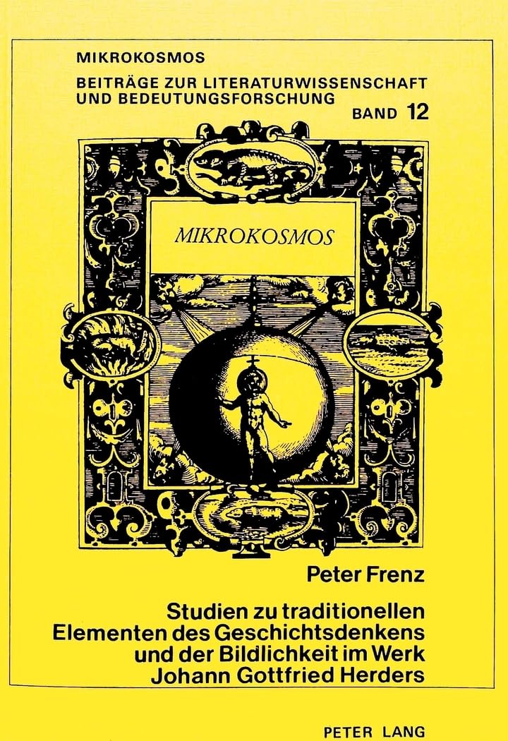 Studien zu traditionellen Elementen des Geschichtsdenkens und der Bildlichkeit im Werk Johann Gottfried Herders Philosophy