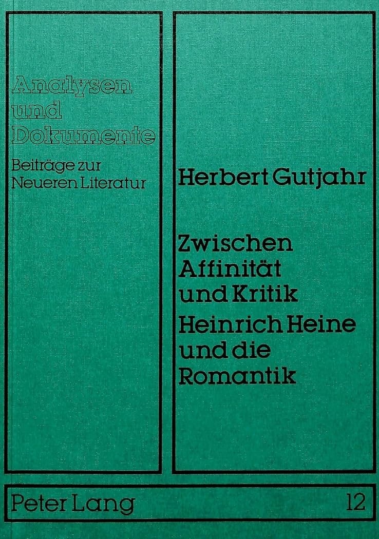 Zwischen Affinität und Kritik- Heinrich Heine und die Romantik (Analysen und Dokumente / Beiträge zur Neueren Literatur, Band 12) Contemporary literature Books