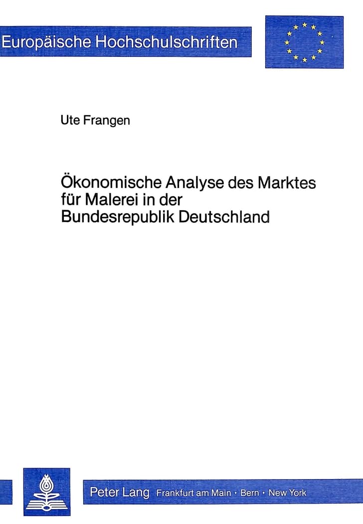 Ökonomische Analyse des Marktes für Malerei in der Bundesrepublik Deutschland Law