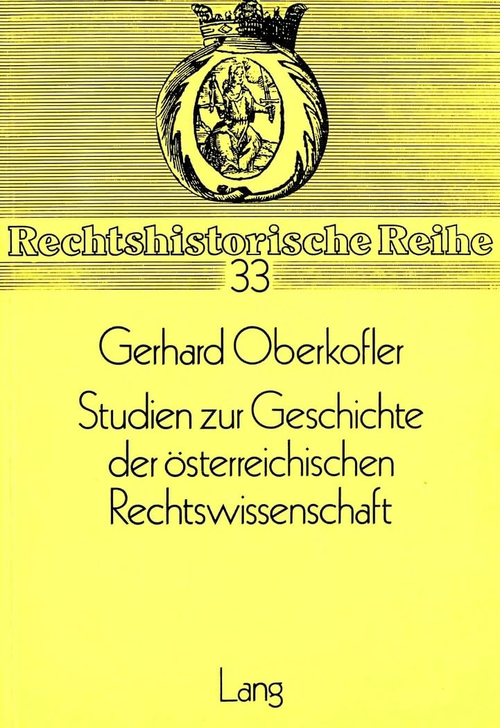 Studien zur Geschichte der österreichischen Rechtswissenschaft Law