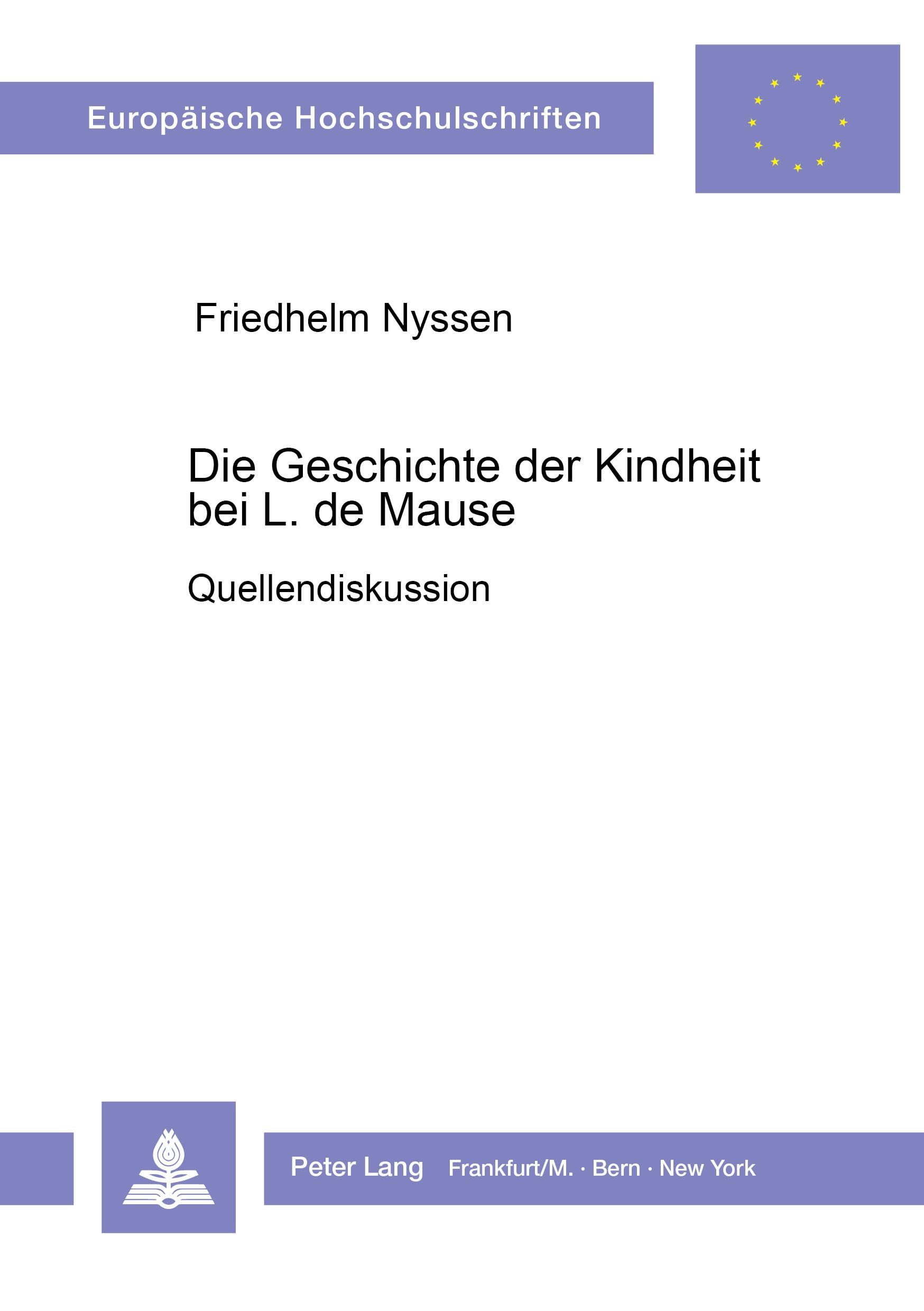 Die Geschichte der Kindheit bei L. de Mause: Quellendiskussion (Europäische Hochschulschriften / European University Studies / Publications ... Education / Série 11: Pédagogie, Band 233) Medicine