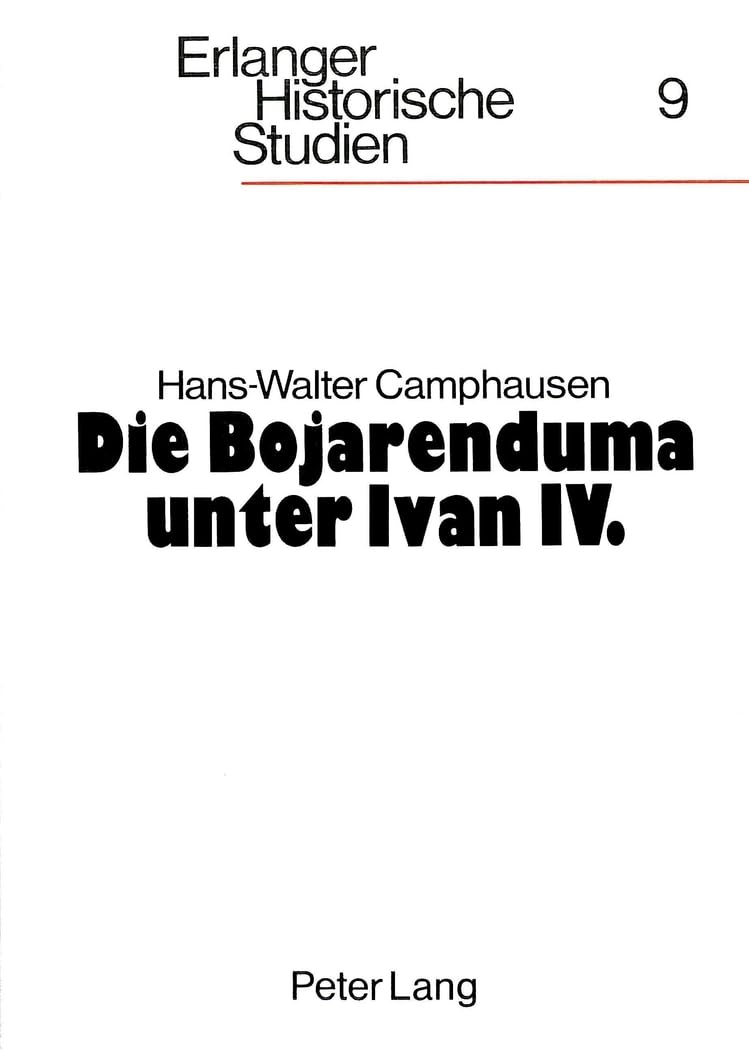 Die Bojarenduma unter Ivan IV.: Studien zur altmoskauer Herrschaftsordnung (Erlanger Historische Studien, Band 9) Contemporary literature