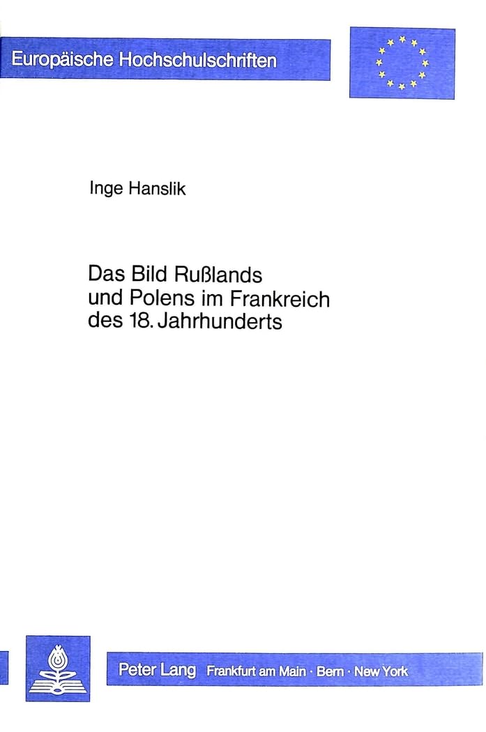 Das Bild Russlands und Polens im Frankreich des 18. Jahrhunderts (Europäische Hochschulschriften / European University Studies / Publications ... Langue et littérature françaises, Band 102) Contemporary literature Books