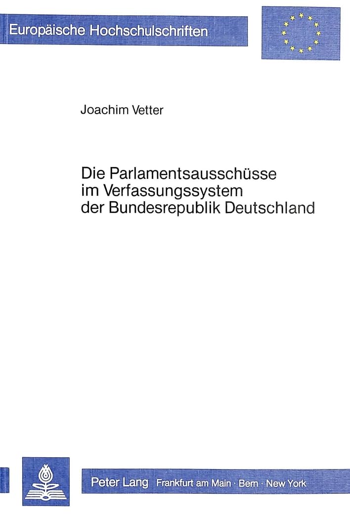 Die Parlamentsausschüsse im Verfassungssystem der Bundesrepublik Deutschland Law