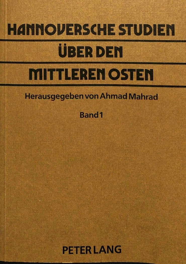 Hannoversche Studien Ueber Den Mittleren Osten: Band 1. Herausgegeben Von Ahmad Mahrad book