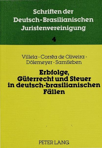 Erbfolge, Güterrecht und Steuer in deutsch-brasilianischen Fällen: Beiträge zur 3. Jahrestagung 1984 der DBJV (Schriften der deutsch-brasilianischen Juristenvereinigung) Law