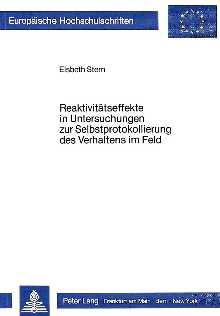 Reaktivitätseffekte in Untersuchungen zur Selbstprotokollierung des Verhaltens im Feld (Europäische Hochschulschriften / European University Studies / ... Psychology / Série 6: Psychologie, Band 192) Natural Sciences