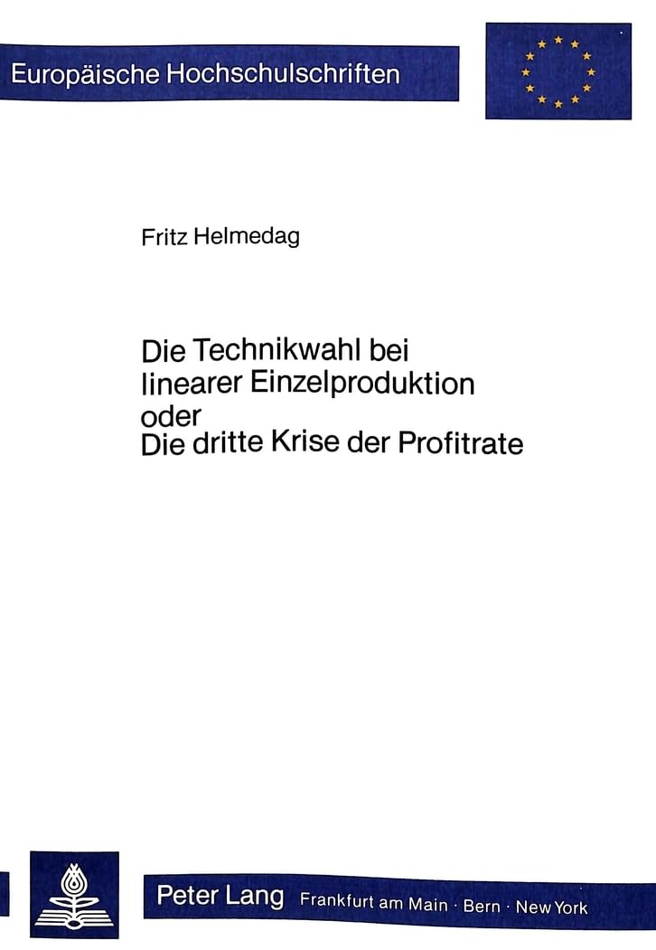Die Technikwahl bei linearer Einzelproduktion oder Die dritte Krise der Profitrate book