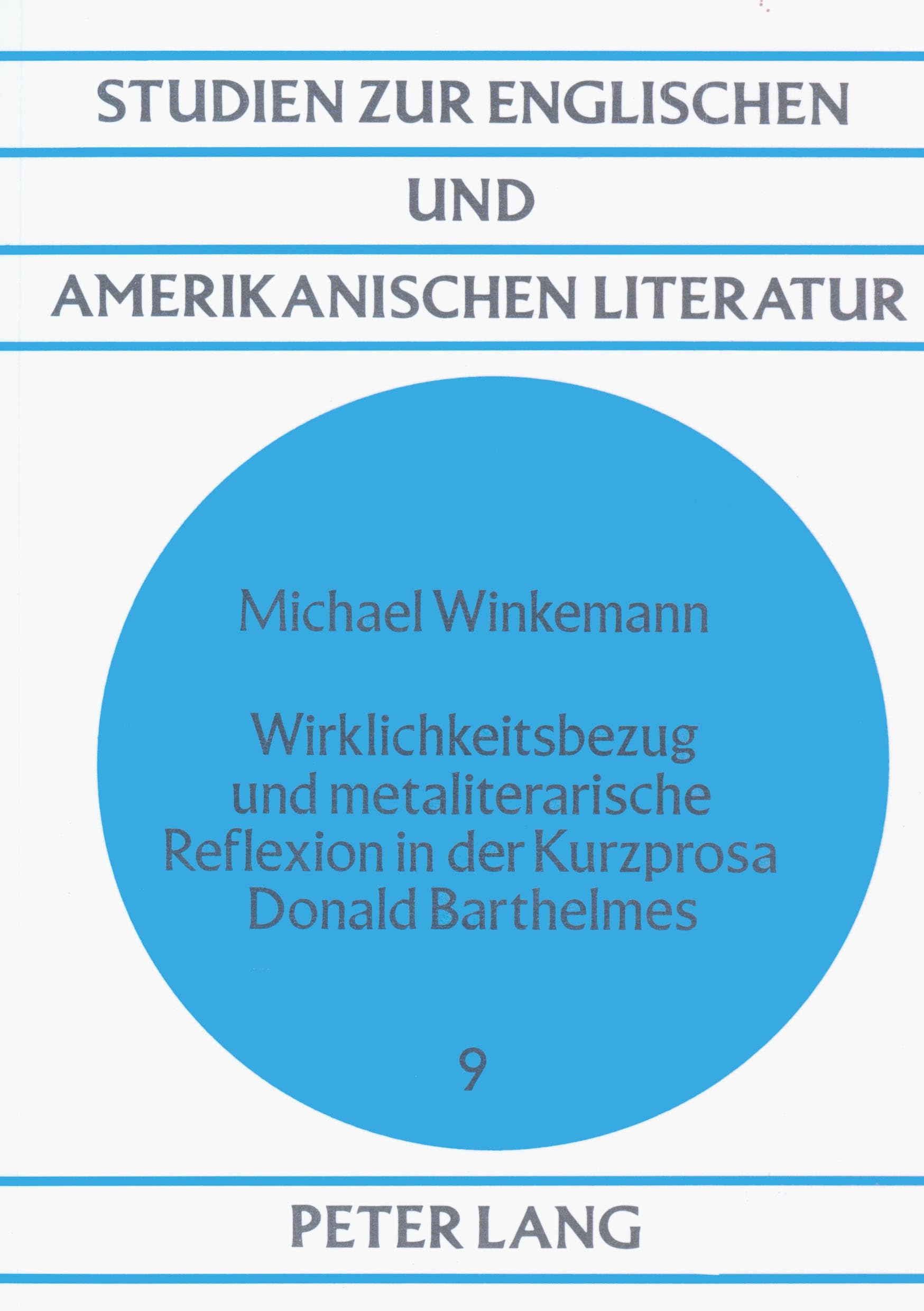 Wirklichkeitsbezug und metaliterarische Reflexion in der Kurzprosa Donald Barthelmes (Studien zur englischen und amerikanischen Literatur, Band 9) Contemporary literature Books