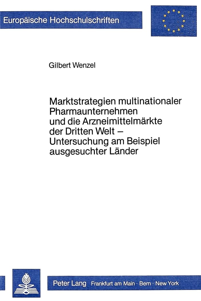 Marktstrategien multinationaler Pharmaunternehmen und die Arzneimittelmärkte der Dritten Welt - Untersuchung am Beispiel ausgesuchter Länder book