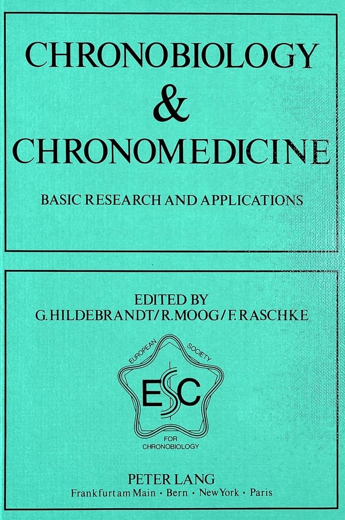 Chronobiology & Chronomedicine- Basic Research and Applications: Proceedings of the II. Annual Meeting of the European Society for Chronobiology, Marburg/Lahn, FRG, 1986 Medicine