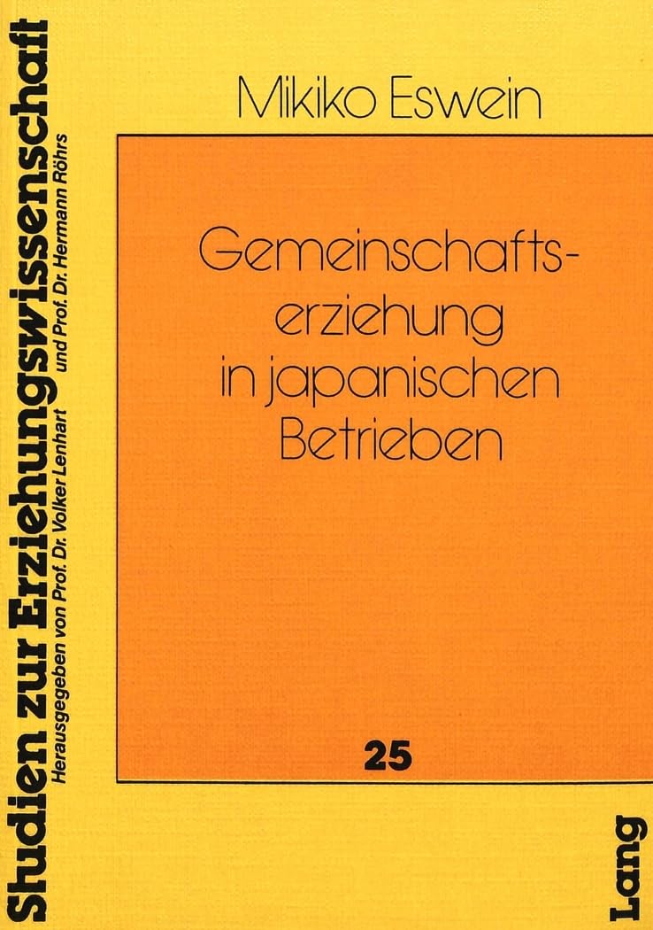 Gemeinschaftserziehung in japanischen Betrieben (Heidelberger Studien zur Erziehungswissenschaft, Band 25) Contemporary literature Books