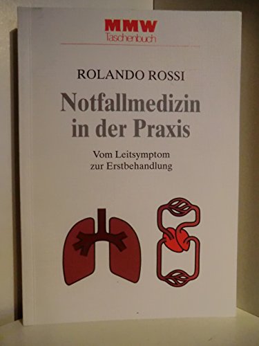 Notfallmedizin in der Praxis. Vom Leitsymptom zur Erstbehandlung Medicine