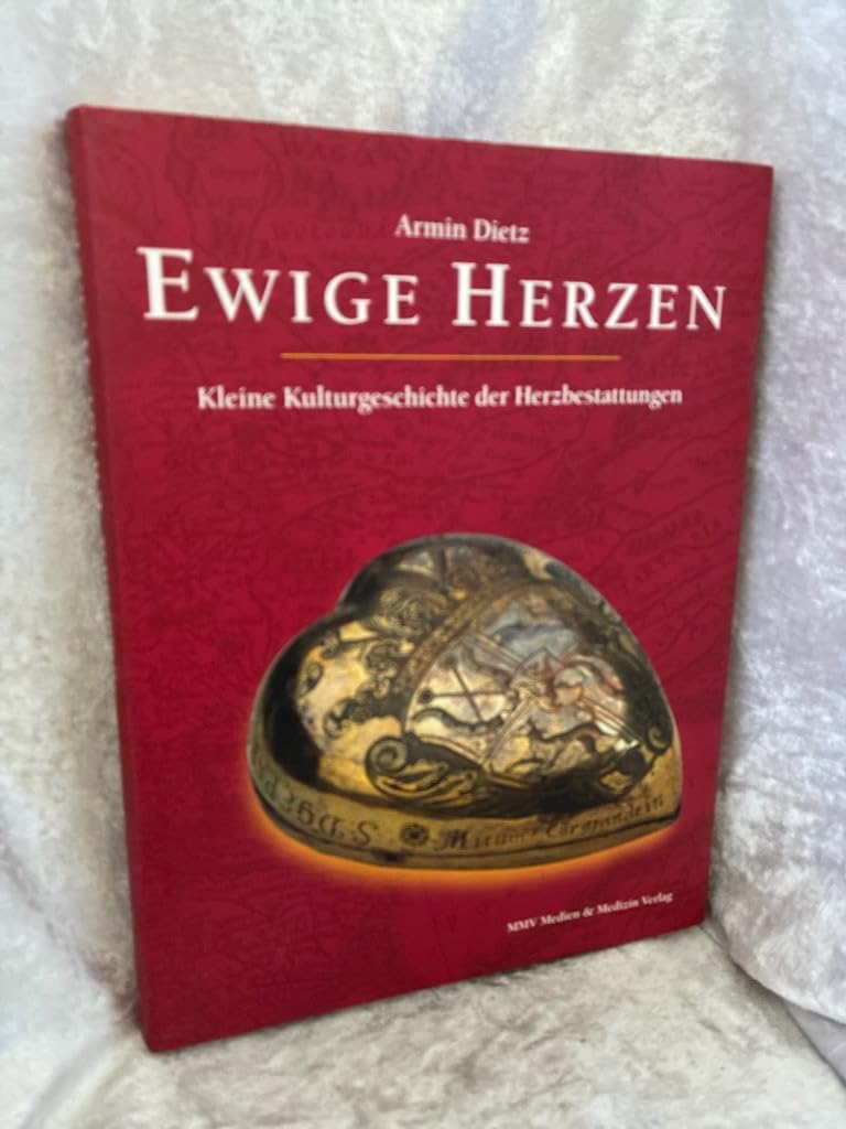 Ewige Herzen: Kleine Kulturgeschichte der Herzbestattungen Medicine