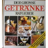 Getränke - heiß & kalt. Der ausführliche Ratgeber über: Wein, Sekt, Bier, Spirituosen, heiße und kalte Getränke. Books