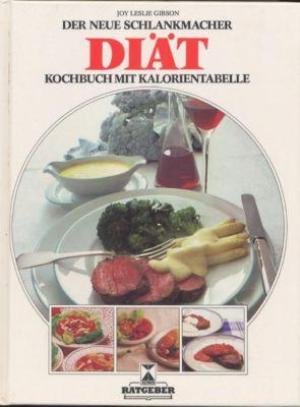Der neue Schlankmacher: Diät: Kochbuch mit Kalorientabelle Cooking & Enjoying