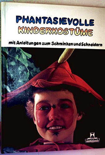 Phantasievolle Kinderkostüme: Mit Anleitungen zum Schminken und Schneidern Film, Art & Culture