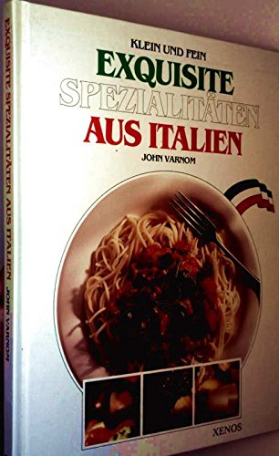 Klein und fein - Exquisite Spezialitäten aus Italien Cooking & Enjoying