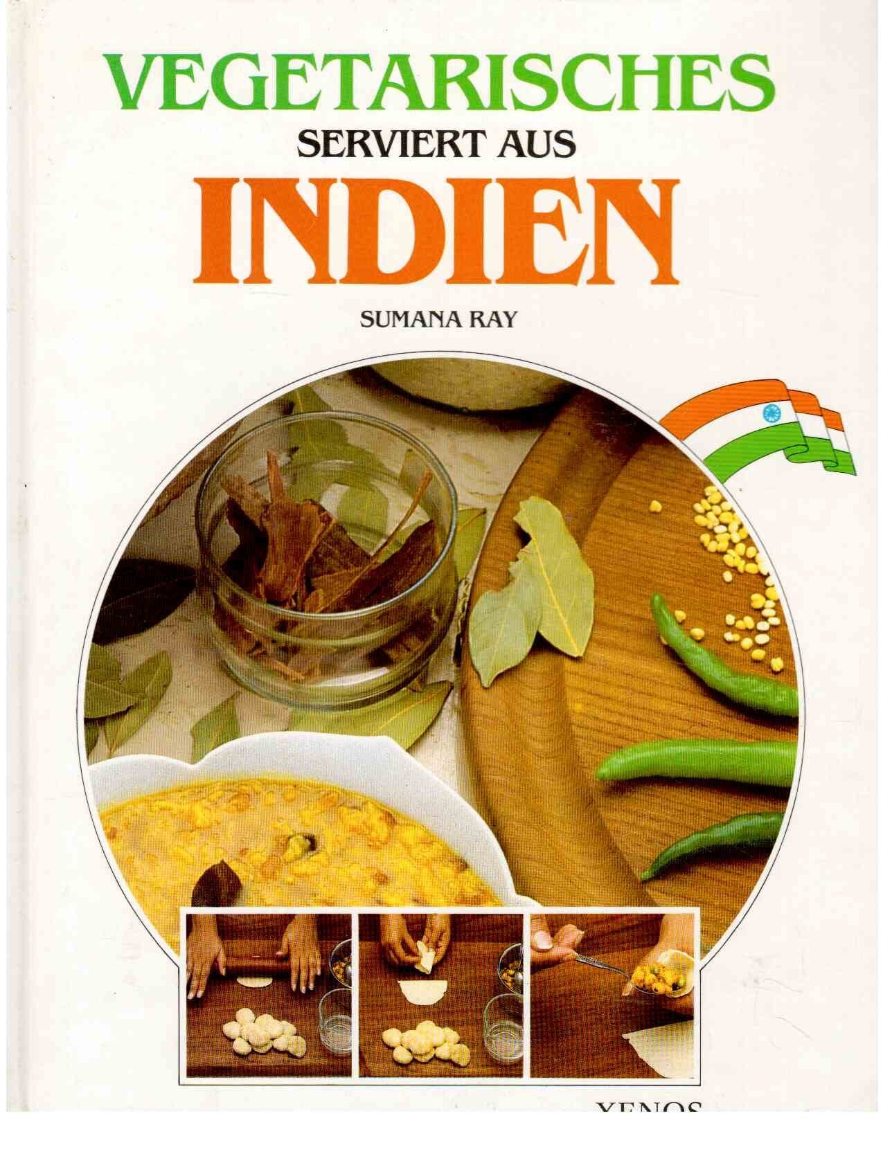 Vegetarisches serviert aus Indien: Verführerische Rezepte in einfacher Weise präsentiert Cooking & Enjoying