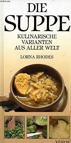 Die Suppe: Kulinarische Varianten aus aller Welt Books