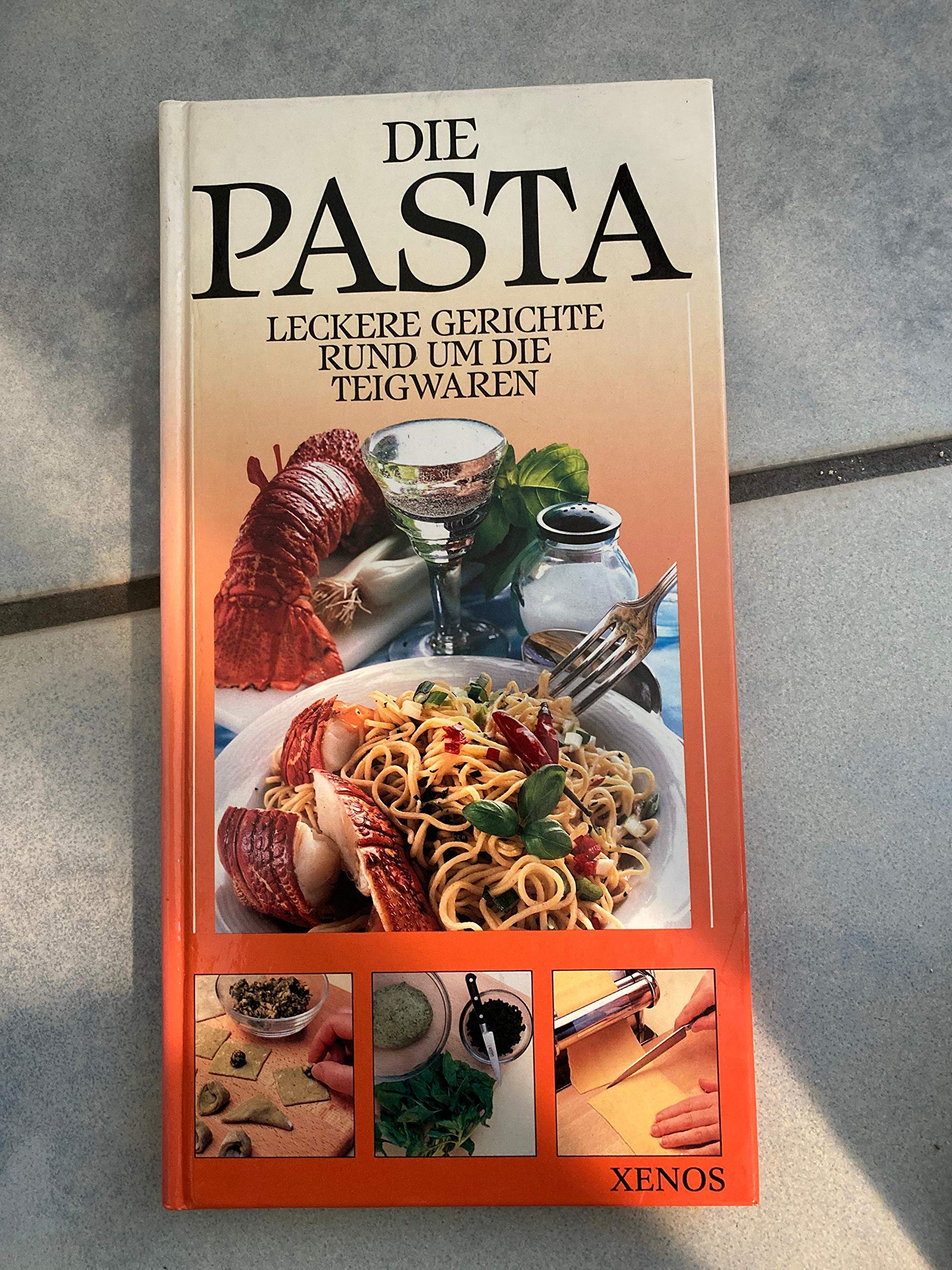 Die Pasta: Leckere Gerichte rund um die Teigwaren Cooking & Enjoying