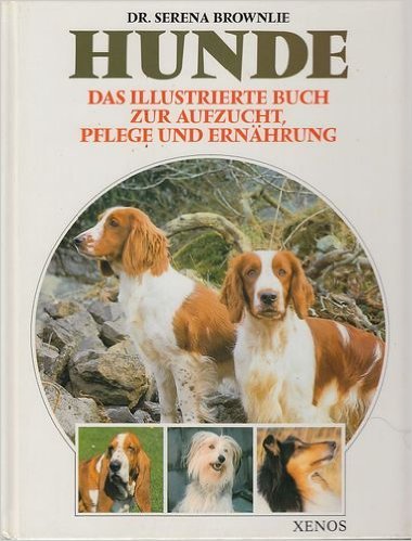 Hunde: Das illustrierte Buch zur Aufzucht, Pflege und Ernährung Pets