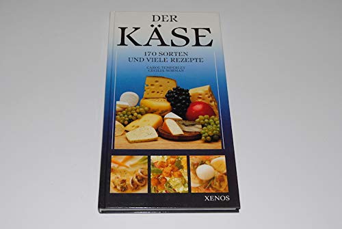 Der Käse: 170 Sorten und viele Rezepte Cooking & Enjoying