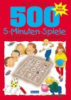 500 5-Minuten-Spiele: Kurzweilige 5-Minuten-Spiele für Kinder im Alter von 3-8 Jahren Books