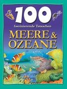 100 faszinierende Tatsachen - Meere & Ozeane Books