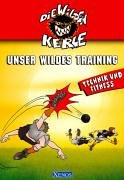 Unser Wildes Training. Technik und Fitness: Die Wilden Kerle Children's books