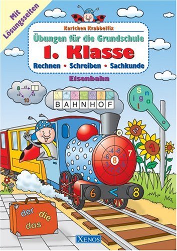 Karlchen Krabbelfix / 1. Klasse, Eisenbahn: Übungen für die Grundschule, Rechnen-Schreiben-Sachkunde Learning & Reference