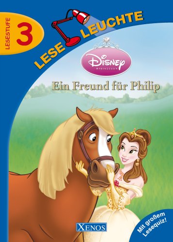 Leseleuchte - Disney Prinzessin: Ein Freund für Philip: Lesestufe 3. Mit großem Lesequiz! Novels & Short Stories