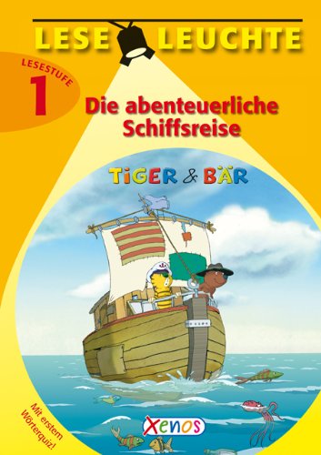 Leseleuchte - Tiger & Bär: Die abenteuerliche Schiffsreise - Lesestufe 1 Novels & Short Stories