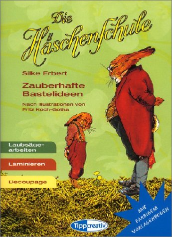 Die Häschenschule - Zauberhafte Bastelideen: Laminieren, Decoupage, Laubsägearbeiten Books