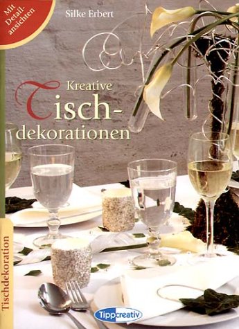 Kreative Tischdekorationen: Mit Detailansichten Books