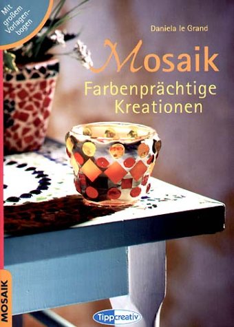 Mosaik. Farbenprächtige Kreationen: Mit grossem Vorlagenbogen Books