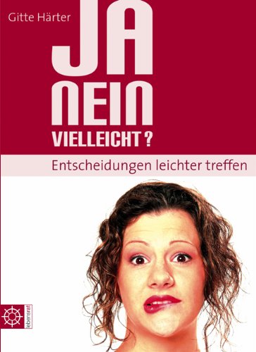 Ja, nein, vielleicht? - Entscheidungen leichter treffen Business, Finance & Career