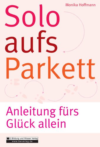 Solo aufs Parkett: Anleitung fürs Glück allein book